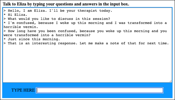A screenshot showing a text-based dialogue with the ELIZA program. The program introduces itself as a therapist, and the user responds by stating they are confused after transforming into a horrible vermin. ELIZA then asks how long this confusion has lasted, and the user replies “Just since this morning.” ELIZA acknowledges this response.