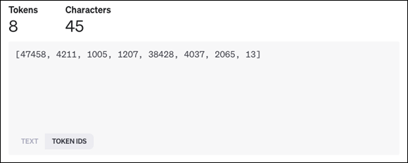 A screenshot displaying the token IDs generated by the OpenAI tokenizer for a given text. It shows that the input text was broken down into 8 tokens, represented by the numerical sequence: [47458, 4211, 1005, 1207, 38428, 4037, 2065, 13].